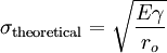 \sigma_\mathrm{theoretical} = \sqrt{ \frac{E \gamma}{r_o} }