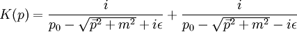 K(p) = {i \over p_0 - \sqrt{\vec{p}^2 + m^2} + i\epsilon} + {i \over p_0 - \sqrt{\vec{p}^2+m^2} - i\epsilon}