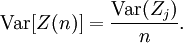 \operatorname{Var}[Z(n)] = \frac{\operatorname{Var}(Z_j)}{n}.