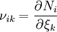 \nu_{ik} = \frac{\partial N_i}{\partial \xi_k} \,