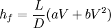 h_f = \frac{L}{D} (aV + bV^2)