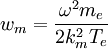 w_m = {\omega^2 m_e \over 2k_m^2 T_e}