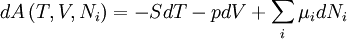 dA\left(T,V,N_{i}\right) = -SdT - pdV + \sum_{i} \mu_{i} dN_{i}