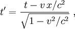 t' = \frac{t - {v\,x/c^2}}{\sqrt{1-v^2/c^2}}\ ,