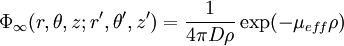 \Phi_{\infty}(r,\theta,z; r',\theta',z')=\frac{1}{4\pi D\rho}\exp(-\mu_{eff}\rho)