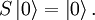 S\left|0\right\rangle = \left|0\right\rangle.