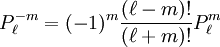 P_\ell ^{-m} = (-1)^m \frac{(\ell-m)!}{(\ell+m)!} P_\ell ^{m}