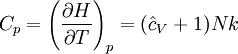 C_p = \left(\frac{\partial H}{\partial T}\right)_p = (\hat{c}_V+1) Nk