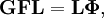 \mathbf{G} \mathbf{F} \mathbf{L} = \mathbf{L} \boldsymbol{\Phi},