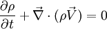 \frac{\partial \rho}{\partial t} + \vec \nabla \cdot(\rho \vec V) = 0