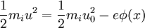 \frac{1}{2}m_iu^2 = \frac{1}{2}m_iu_0^2 - e\phi(x)