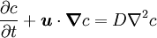 \frac{\partial c}{\partial t} + \boldsymbol{u} \cdot \boldsymbol{\nabla} c = D \nabla^2 c