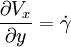\frac {\partial V_x} {\partial y} = \dot \gamma