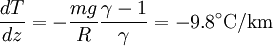 \frac{dT}{dz}=- \frac{mg}{R} \frac{\gamma-1}{\gamma}=-9.8^{\circ}\mathrm{C}/\mathrm{km}