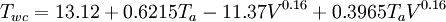 T_{wc}=13.12 + 0.6215 T_a-11.37 V^{0.16} + 0.3965 T_a V^{0.16}\,\!