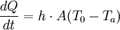 \frac{d Q}{d t} = h \cdot A(T_{0} - T_{a})