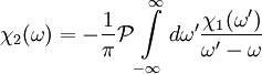 \chi_2(\omega) = -{1 \over \pi} \mathcal{P} \int \limits_{-\infty}^{\infty} d\omega' {\chi_1(\omega') \over \omega' - \omega}