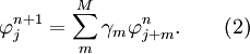 \varphi _j^{n + 1}  = \sum\limits_m^{M} {\gamma _m \varphi _{j + m}^n }. \quad  \quad ( 2)