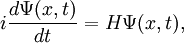 i\frac{d\Psi(x,t)}{dt}=H\Psi(x,t),