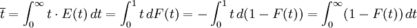 \overline {t} = \int_{0}^\infty t \cdot E(t)\, dt = \int_{0}^1 t\, dF(t) = -\int_{0}^1 t\, d(1-F(t)) =  \int_{0}^\infty (1-F(t))\, dt