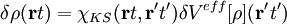 \delta \rho(\mathbf{r}t)=\chi_{KS}(\mathbf{r}t,\mathbf{r'}t') \delta V^{eff}[\rho](\mathbf{r'}t')