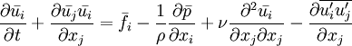 \frac{\partial \bar{u_i}}{\partial t}  + \frac{\partial \bar{u_j} \bar{u_i} }{\partial x_j} = \bar{f_i} - \frac{1}{\rho}\frac{\partial \bar{p}}{\partial x_i} + \nu \frac{\partial^2 \bar{u_i}}{\partial x_j \partial x_j} - \frac{\partial \overline{u_i^\prime u_j^\prime }}{\partial x_j}