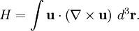 H=\int\mathbf{u}\cdot\left(\nabla\times\mathbf{u}\right)\,d^3{\mathbf r}.