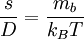 \frac{s}{D} = \frac{m_{b}}{k_{B}T}