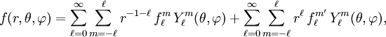 f(r, \theta, \varphi) = \sum_{\ell=0}^\infty \sum_{m=-\ell}^\ell r^{-1-\ell} \, f_\ell^m \, Y_\ell^m (\theta, \varphi ) +  \sum_{\ell=0}^\infty \sum_{m=-\ell}^\ell  r^\ell  \, f_\ell^{m'} \, Y_\ell^m (\theta, \varphi ),