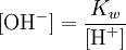 [\mbox{OH}^-] = \frac{K_w}{[\mbox{H}^+]}