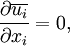 \frac{\partial \overline{u_i}}{\partial x_i} = 0,