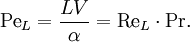 \mathrm{Pe}_L = \frac{L V}{\alpha} = \mathrm{Re}_L \cdot \mathrm{Pr}.