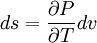 d s = \frac{\partial P}{\partial T} d v