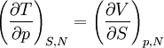 ~ \left ( {\partial T\over \partial p} \right )_{S,N}  = \left ( {\partial V\over \partial S} \right )_{p,N} ~