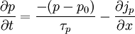 \frac{\partial p}{\partial t}=\frac{-(p-p_0)}{\tau_p}-\frac{\partial j_p}{\partial x}