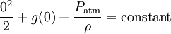 {0^2 \over 2}+g(0)+{P_\mathrm{atm} \over \rho}=\mathrm{constant}