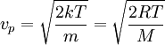 v_p = \sqrt { \frac{2kT}{m} } = \sqrt { \frac{2RT}{M} }