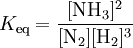 K_\mathrm{eq} = \mathrm{\frac{[NH_3]^2}{[N_2][H_2]^3}}