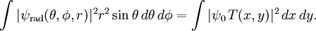 \int |\psi_\mathrm{rad}(\theta,\phi,r)|^2 r^2 \sin\theta\,d\theta\,d\phi =   \int |\psi_0\, T(x,y)|^2\, dx\,dy.