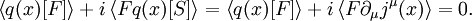 \left\langle q(x)[F] \right\rangle +i\left\langle F q(x)[S]\right\rangle=\left\langle q(x)[F]\right\rangle +i\left\langle F\partial_\mu j^\mu(x)\right\rangle=0.