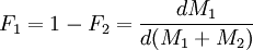 F_1 = 1 - F_2 =  \frac{d M_1}{d (M_1 + M_2)} \,