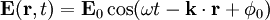 \mathbf{E} ( \mathbf{r}, t ) = \mathbf{E}_0 \cos( \omega t  -  \mathbf{k} \cdot \mathbf{r} + \phi_0  )