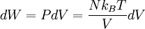 dW = P dV = {N k_B T \over V} dV
