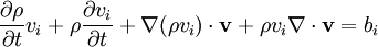 \frac{\partial \rho}{\partial t} v_i + \rho \frac{\partial v_i}{\partial t} + \nabla(\rho v_i) \cdot \mathbf{v} + \rho v_i \nabla \cdot \mathbf{v} = b_i