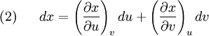 (2)~~~~~   dx =   \left(\frac{\partial x}{\partial u}\right)_v du   +\left(\frac{\partial x}{\partial v}\right)_u dv