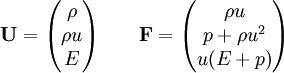 \mathbf{U}=\begin{pmatrix}\rho  \\  \rho u  \\  E\end{pmatrix}\qquad \mathbf{F}=\begin{pmatrix}\rho u\\p+\rho u^2\\  u(E+p)\end{pmatrix}\qquad