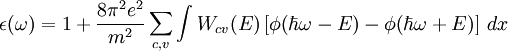 \epsilon(\omega)=1+\frac{8\pi^2e^2}{m^2}\sum_{c,v}\int_{}^{} W_{cv}(E) \left[\phi(\hbar\omega-E)-\phi(\hbar\omega+E) \right ] \, dx