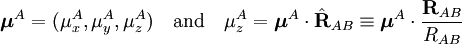 \boldsymbol{\mu}^A = (\mu_x^A, \mu_y^A, \mu_z^A) \quad\hbox{and}\quad \mu_z^A = \boldsymbol{\mu}^A\cdot \hat{\mathbf{R}}_{AB} \equiv \boldsymbol{\mu}^A\cdot \frac{\mathbf{R}_{AB}}{R_{AB}}