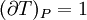 (\partial T)_P=1