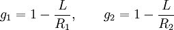 g_1 = 1 - \frac{L}{R_1} ,\qquad g_2 = 1 - \frac{L}{R_2}